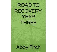 ROAD TO RECOVERY: YEAR THREE