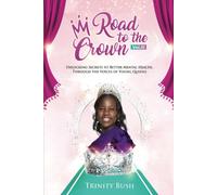 Road To The Crown Vol.Iii - Unlocking Secrets To Better Mental Health, Through The Voices Of Young Queens