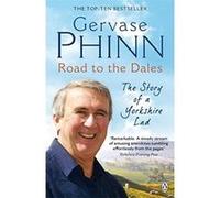 road to the dales: the story of a yorkshire lad Phinn, Gervase (Auteur)