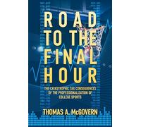 Road to the Final Hour: The Catastrophic Tax Consequences of the Professionalization of College Sports