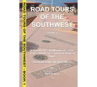 Road Tours Of The Southwest, Book 1: National Parks & Monuments, State Parks, Tribal Park & Archeological Ruins