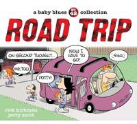 Road Trip – A Baby Blues Collection – Volume 42 – Andrews McMeel Publishing