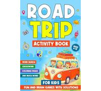 Road Trip Activity Book ages 8-12: 90 Fun-Filled, Road Trip-Themed Educational Activities for Kids; including Word Search, Mazes, Spot the Difference, Crosswords and Much More