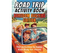 Road Trip Activity Book for Kids Ages 8-12 300+ Fun Games, Challenges, and Laugh-Out-Loud Activities to Keep Kids Busy, Screen Free, and Happy on Long Car Rides Boredom Buster Edition