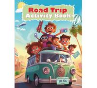 Road Trip Activity Book Kids 4-8 years: Fun Journey: Games and Puzzles for Kids Ages 4-8 - Keep Them Engaged on Long Road Trips, Perfect for Family Vacation