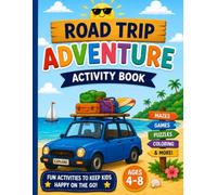 Road Trip Adventure Activity Book: 20 Fun Games, Coloring Pages, Mazes & Vacation Activities for Kids Ages 4-8