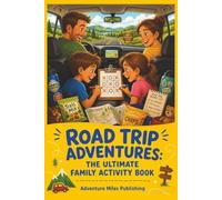 Road Trip Adventures: The Ultimate Family Activity Book: Activity Book for Road Trips | Have Fun with Family Games in the Car | 6x9 Inches, 200 Pages | Unique to Your Family