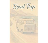Road Trip: carnet, livre, cahier de voyage pour expédition, randonnée, rando vélo, road trip van, rando, aventures.