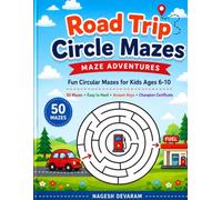 Road Trip Circle Mazes: Maze Adventures: 50 Fun Circular Maze Puzzles for Kids Ages 6-10 | Easy to Hard Brain Games | Travel Activity Book with Solutions, Answer Keys and Champion Certificate
