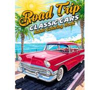 Road Trip Classic Cars Adult Coloring Book: 38 Vintage Vehicle Pages with Open-Highway Scenes, Retro Designs and Travel Moments - Perfect for Fans of ... Vehicle Drawing and Nostalgic Oldtimers