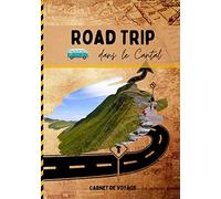 Road trip dans le Cantal: carnet de voyage de roadtrippers pour préparer et profiter de votre road trip dans le Cantal