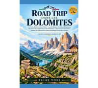 Road Trip dans les Dolomites: La route alpine ultime d'Italie - Lac de Braies, Tre Cime di Lavaredo, Seceda et la Grande Route des Dolomites : ... Première Guerre mondiale et le guide complet
