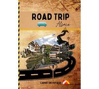 Road trip en Alsace: Carnet de voyage de roadtrippers pour préparer et profiter de votre road trip en Alsace