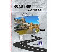Road trip en camping car Belgique: carnet de voyage pour roadtrippers, organisez et profitez de votre roadtrip en Belgique