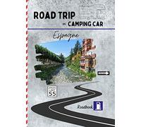 Road trip en camping car Espagne: carnet de voyage pour roadtrippers, organisez et profitez de votre roadtrip en Espagne