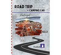 Road trip en camping car Portugal: carnet de voyage pour roadtrippers, organisez et profitez de votre roadtrip au Portugal