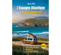 Road trip Espagne Atlantique : l’itinéraire 10 jours en camping-car et van aménagé: Pays basque , Cantabrie, Asturies et Galice : guide et conseils pratiques vanlife