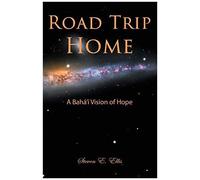 Road Trip Home: A Bahá'í Vision Of Hope