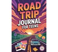 Road Trip Journal for Teens: Fun Games, Daily Prompts, and Activities to Document Your Highway Adventures
