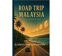 ROAD TRIP MALAYSIA: Stories From Malaysia's East Coast