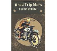Road Trip Moto Carnet de notes: Préparez, organisez et profitez pleinement de vos belles ballades à moto avec ce carnet ligné au petit format transportable.