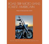 ROAD TRIP MOTO DANS L'OUEST AMERICAIN: Photos et textes Jean-Marc GUYOT