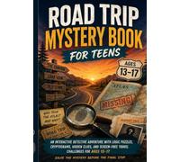 Road Trip Mystery Book for Teens: An Interactive Detective Adventure with Logic Puzzles, Cryptograms, Hidden Clues, and Screen-Free Travel Challenges for Ages 13-17