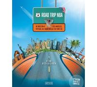 Road Trip Nba - De Boston À Los Angeles, Voyage Au Coeur De La Culture Us