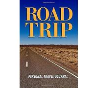 Road Trip - Personal Travel Journal: Prompted 6x9 Blank Lined Travel Diary For Road Trippers, Rv'ers, Motorcycle Travelers, Glampers, Bicyclists, And All Other Adventurous Road Warriors