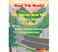 Road Trip Ready!: The Ultimate Road Trip Activity Book for Kids