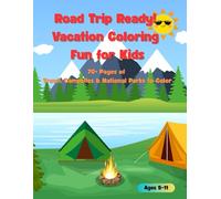 Road Trip Ready! Vacation Coloring Fun for Kids: 70+ Pages of Travel, Campsites & National Parks to Color