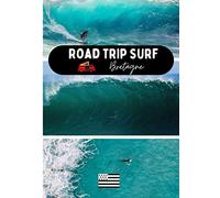 Road trip surf Bretagne: carnet de voyage pour roadtrippers surfeurs, organisez et profitez de votre road trip en Bretagne