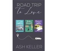 Road Trip to Love The Complete Collection - Ash Keller - Amazon Digital Services LLC KDP - Livre en Anglais Ash KellerAsh Keller (Auteur)