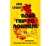 Road Trip to Nowhere: Hollywood Encounters the Counterculture