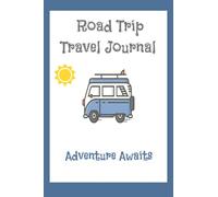 Road Trip Travel Journal: Adventure Awaits / Memory Book / Adventure Notes / Vacation Keepsake / Road Trip Diary / Van Life / Travel Journal