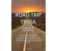 Road Trip Trivia Quiz: Fun Travel Questions and Challenging Facts to Keep You Entertained on Long Drives, Family Vacations, and Adventures on the Road