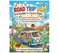 Road Trip USA: A Guide for Smart Kids: Explore the 50 States with Fascinating Facts and Must-See Places Across America for Curious Young Explorers!
