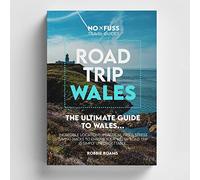 Road Trip Wales Guide Book - The Ultimate Guide to Wales