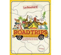 Road Trips, 40 Itinéraires Sur Les Plus Belles Routes Du Monde