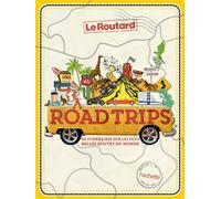 Le Routard – Road Trips – 40 itinéraires sur les plus belles routes du monde