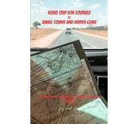 ROAD TRIPS FOR FOODIES: to Small Towns and Hidden Gems