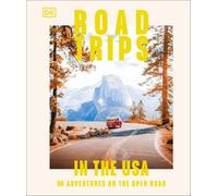 Road Trips in the USA: 50 Adventures on the Open Road by Dk Eyewitness NEUF