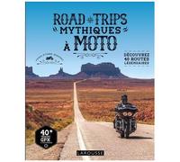 Road Trips Mythiques À Moto - Découvrez 40 Routes Légendaires