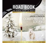 Roadbook- Construire un Feu d'après Jack London - Roadbook Collections