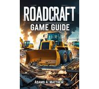 Roadcraft Game Guide: Master Vehicle Operations, Resource Management and Multiplayer Strategies to Conquer Every Challenge