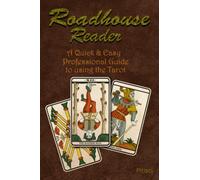 Roadhouse Reader: A Quick & Easy Professional Guide to using the Tarot