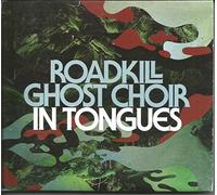 Roadkill Ghost Choir - in Tongues