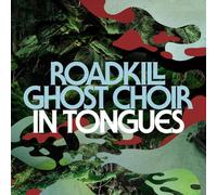 Roadkill Ghost Choir - in Tongues