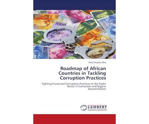 Roadmap of African Countries in Tackling Corruption Practices: Fighting Fraud and Corruption Practices in the Public Sector in Cameroon and NigeriaSecond Edition