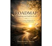 ROADMAP: Pending on God for It all: How Do I Continue Walking with God Through Every Stage of Becoming